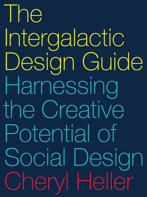 Title details for The Intergalactic Design Guide by Cheryl Heller - Available